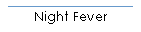 Night Fever